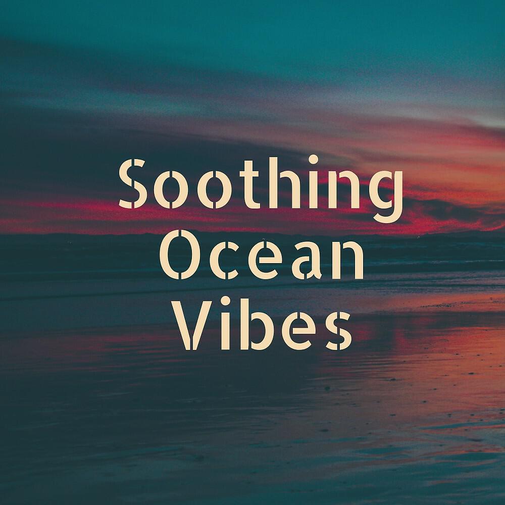 Релиз Soothing Ocean Vibes