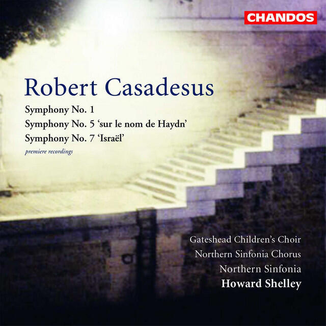 Robert Casadesus, Natasha Jouhl, Alexandra Gibson, Mark Wilde, Michael Druiett, Gateshead Children's Choir, Northern Sinfonia Chorus, Royal Northern Sinfonia, Howard Shelley - Symphony No. 7, Op. 68, 