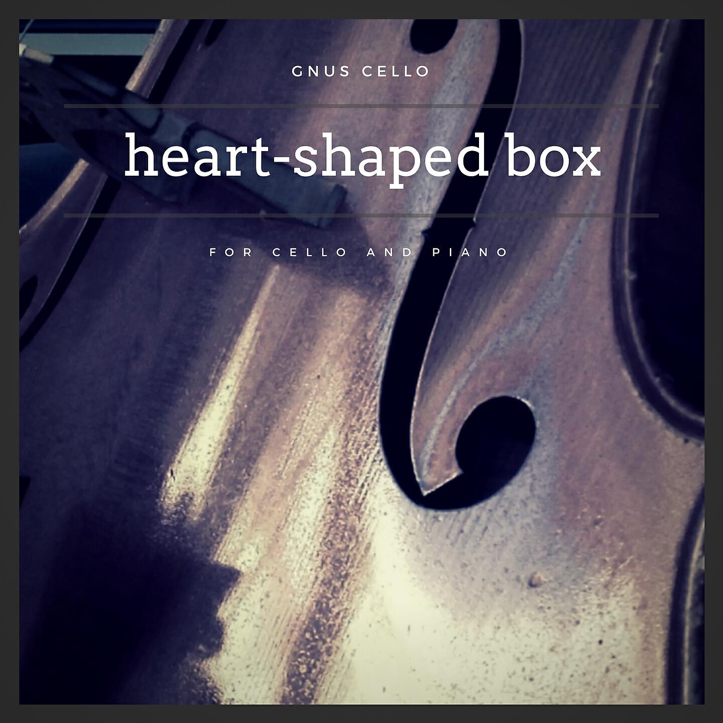 Релиз Heart-Shaped Box (For Cello and Piano)