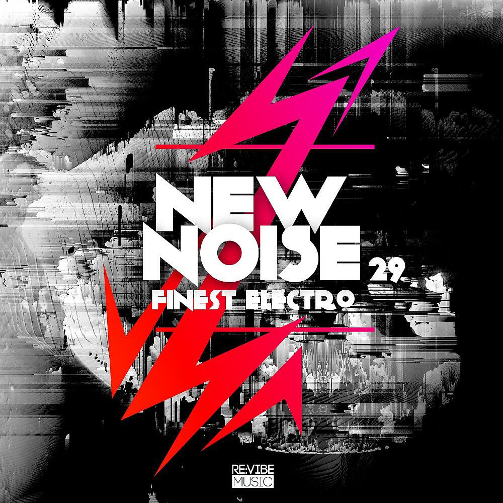 Релиз New Noise: Finest Electro, Vol. 29