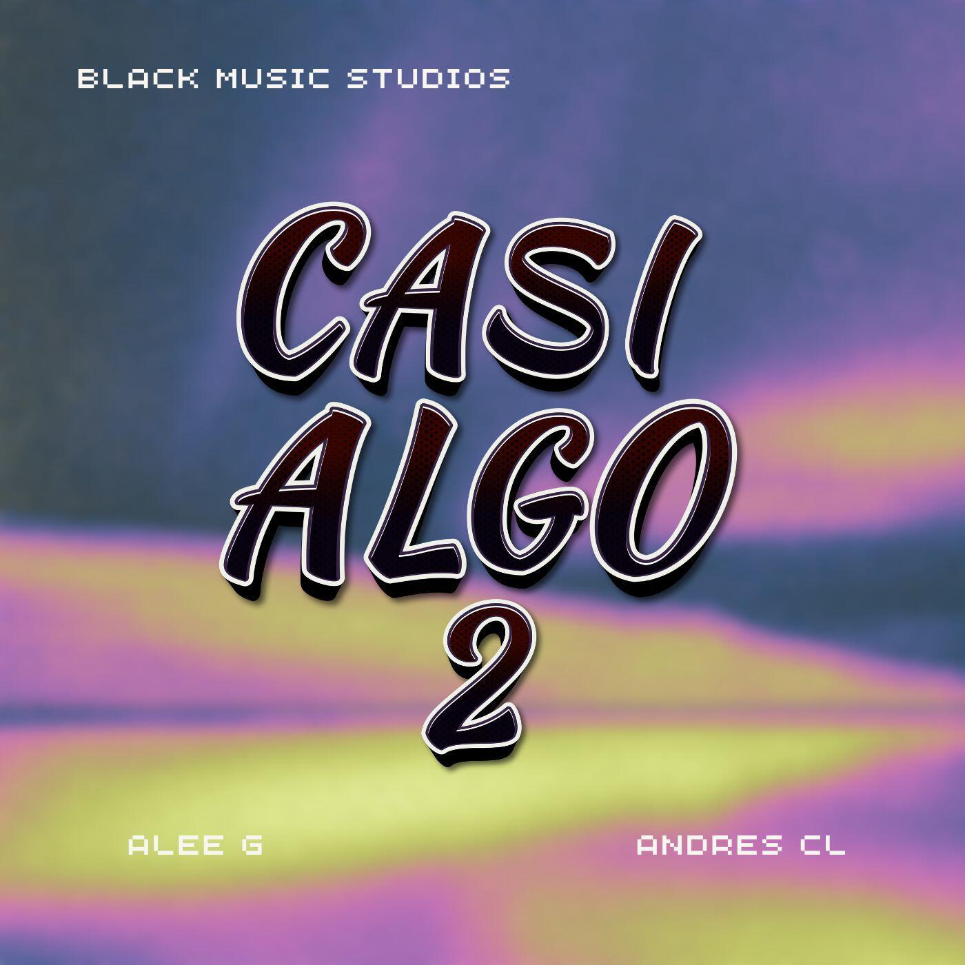 Релиз Casi Algo 2 (feat. Alee G, Andres CL)