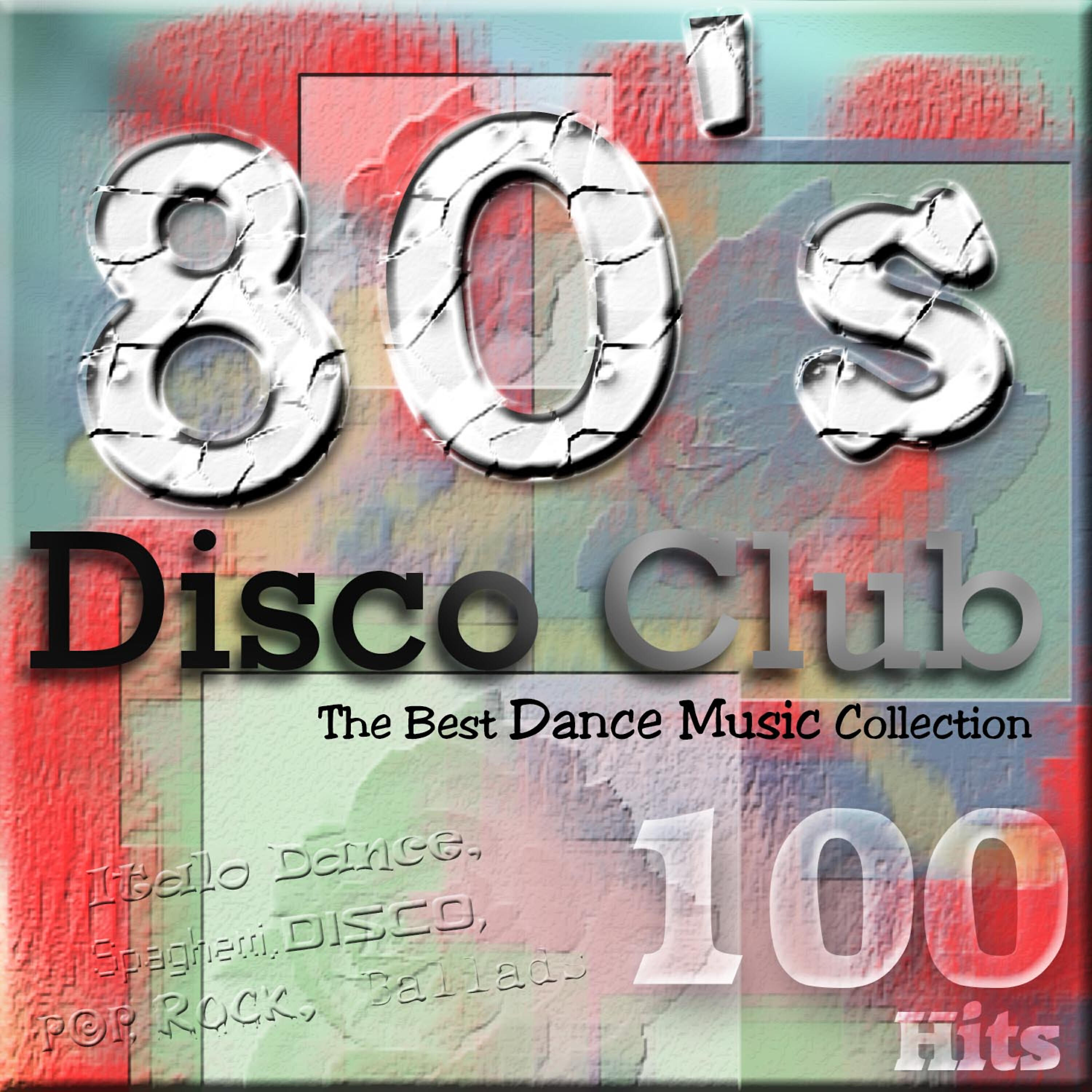 Постер альбома 80's Disco Club - The Best Dance Music Collection (Italo Dance, Spaghetti, Disco, Pop, Ballads)