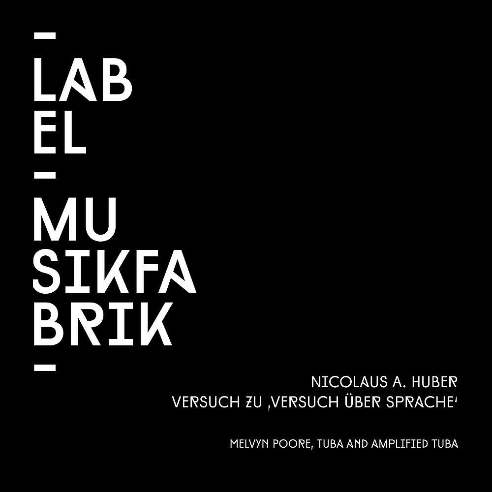 Релиз Huber: Versuch Zu Versuch Über Sprache (For Improvising Musician with Contact Microphones and 4-Channel-Tape-Recording of Versuch Ueber Sprache)