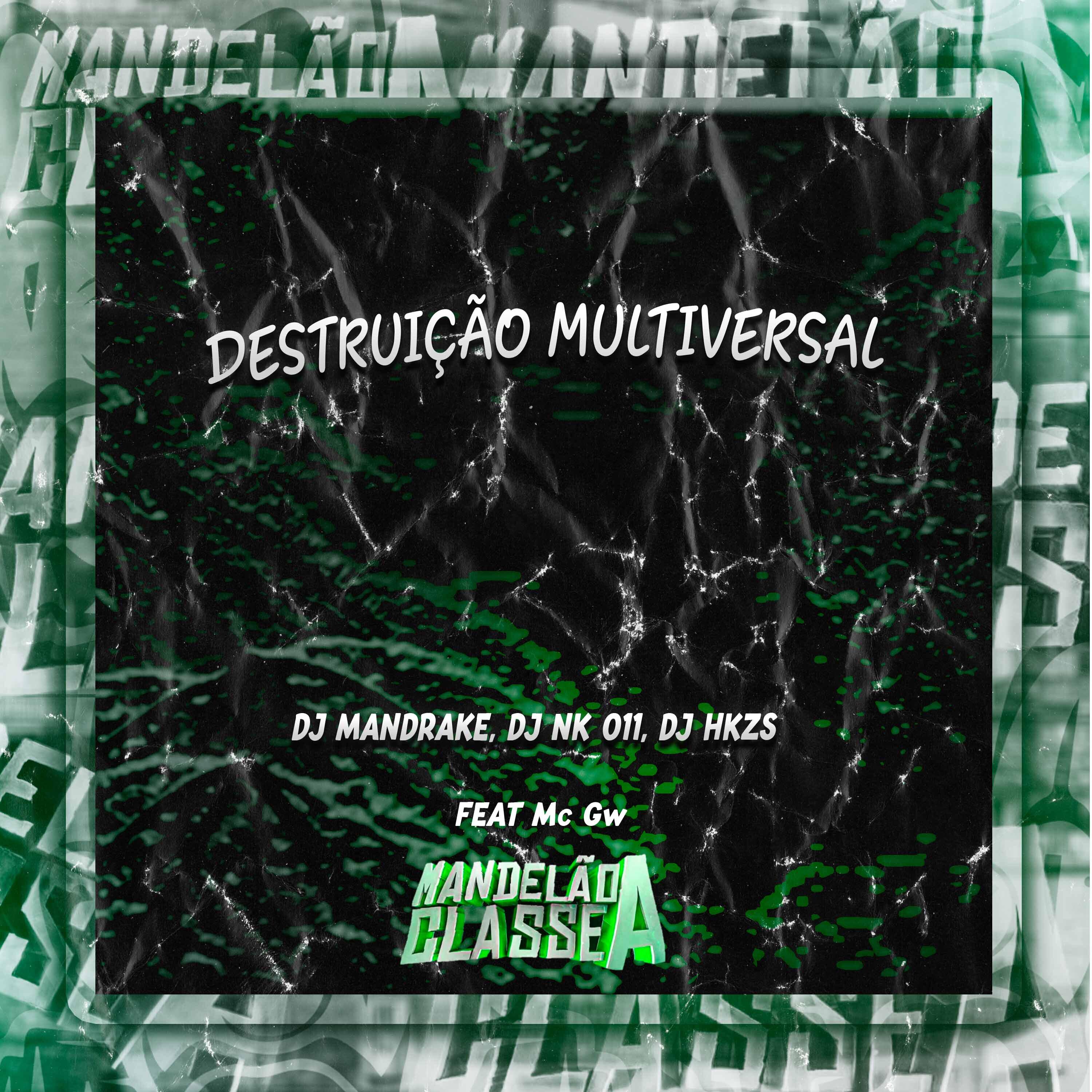 Альбом Destruição Multiversal исполнителя Dj mandrake, DJ NK 011, dj hkzs, Mc GW