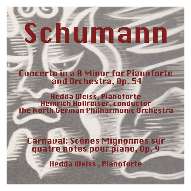 Постер альбома Schumann: Concerto in a Minor for Pianoforte and Orchestra, Op. 54 - Carnaval: Scènes Mignonnes Sur Quatre Notes Pour Piano, Op. 9