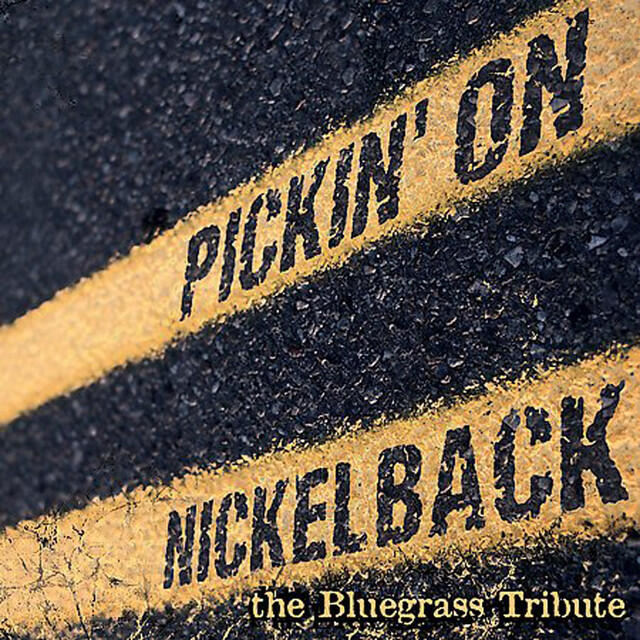 Релиз Pickin' on Nickelback: The Bluegrass Tribute