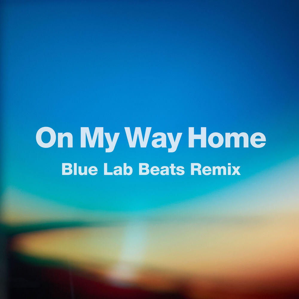 Релиз On My Way Home (Blue Lab Beats Remix)