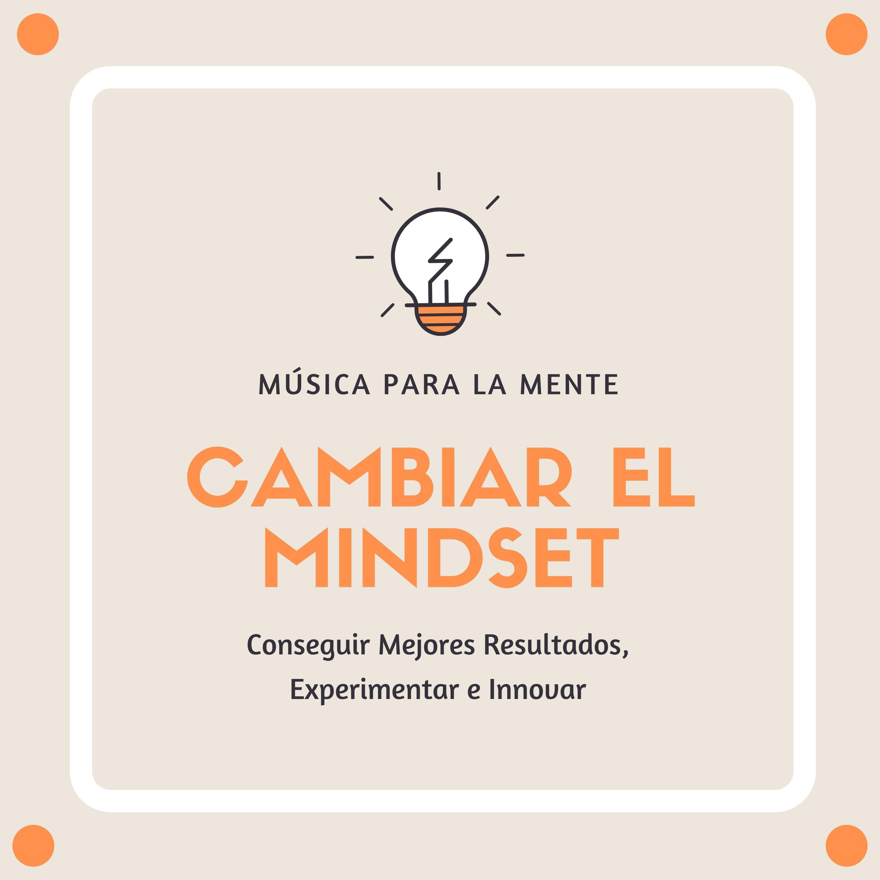 Релиз Cambiar el Mindset: Música para la Mente, Conseguir Mejores Resultados, Experimentar e Innovar