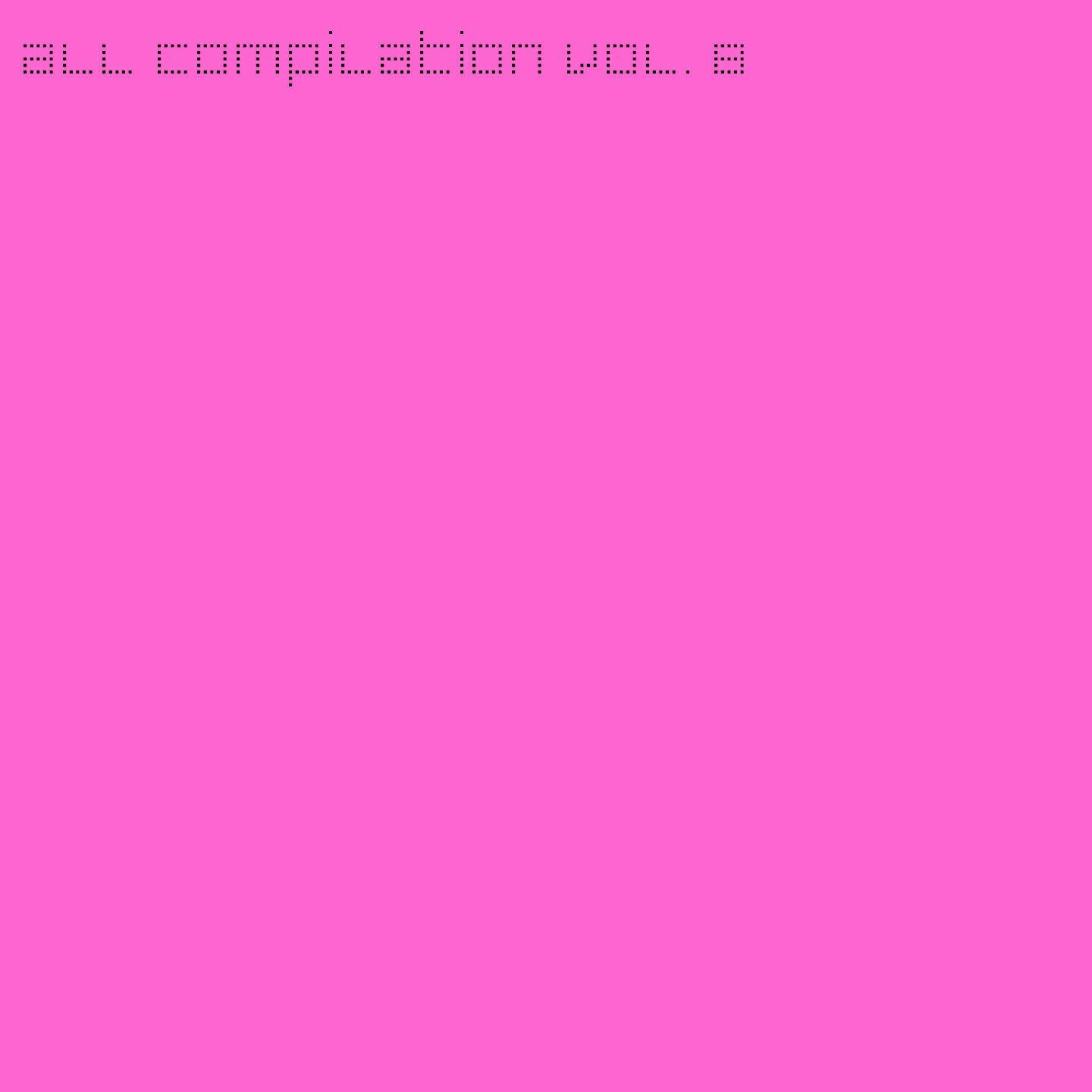 Релиз All Compilation, Vol. 8 (Dance Hits from Summer 2013 the Essential Selection for Djs)