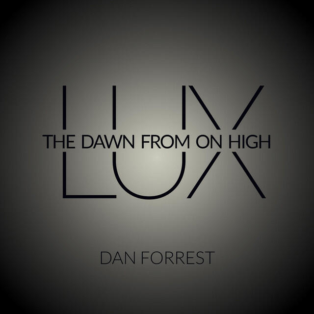 Релиз Lux: The Dawn from on High (Dan Forrest)