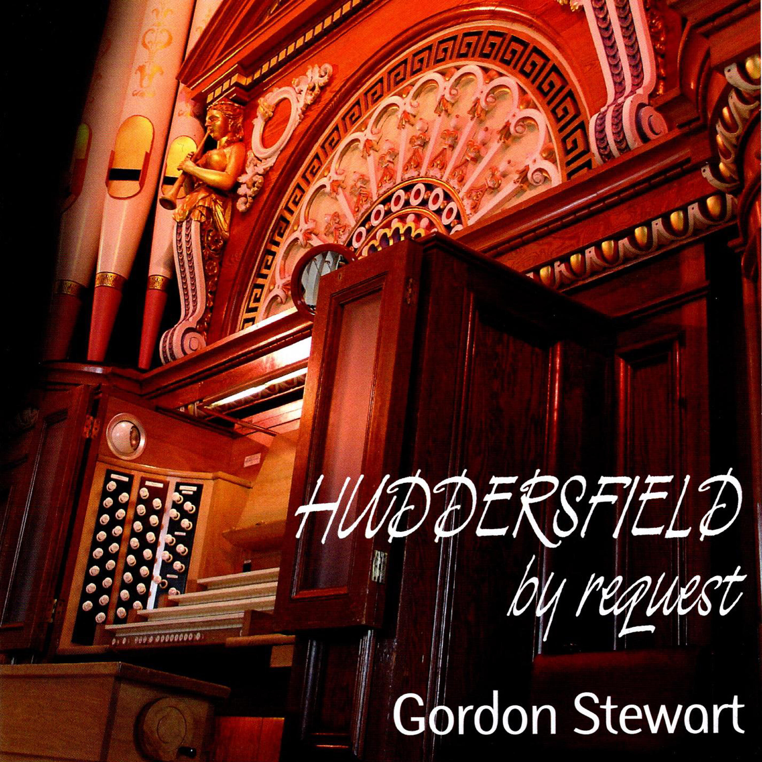 Релиз Huddersfield By Request: Gordon Stewart Plays the Father Willis Organ