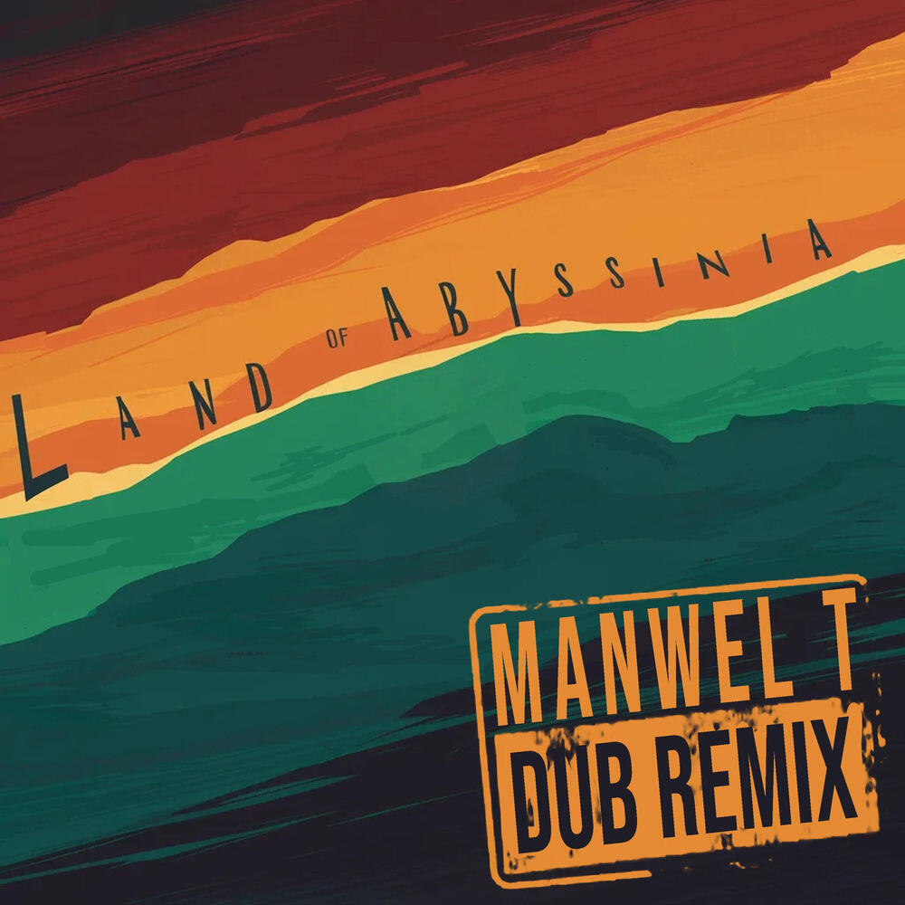 Релиз Dub of Abyssinia (Manwel T Remix)