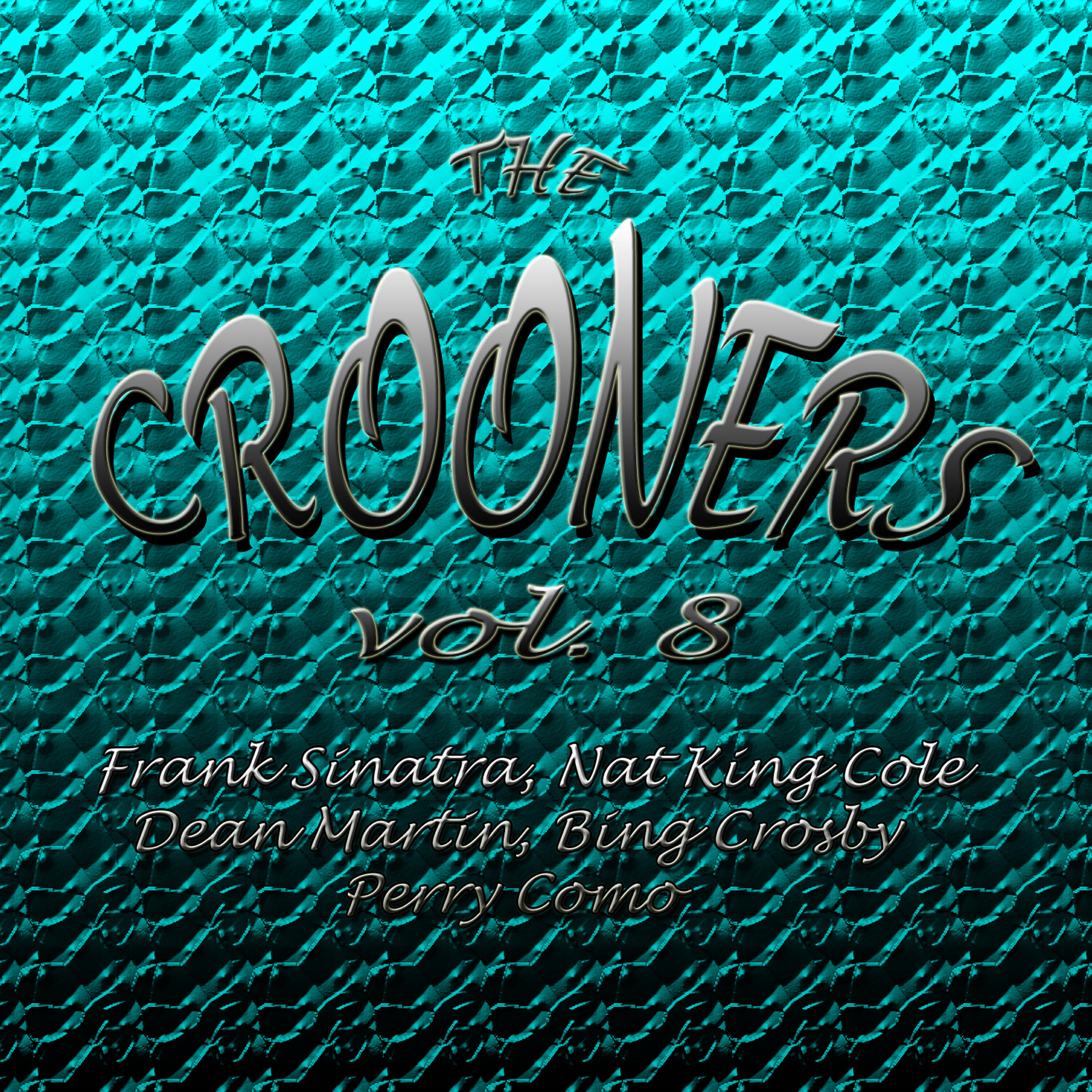 Релиз Crooners Vol. 8 Frank Sinatra, Nat King Cole, Dean Martin, Bing Crosby, Perry Como