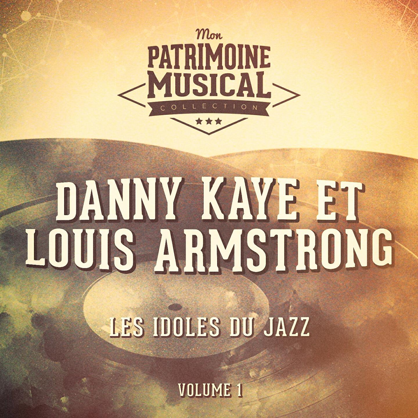 Постер альбома Les idoles du Jazz : Danny Kaye and Louis Armstrong, Vol. 1