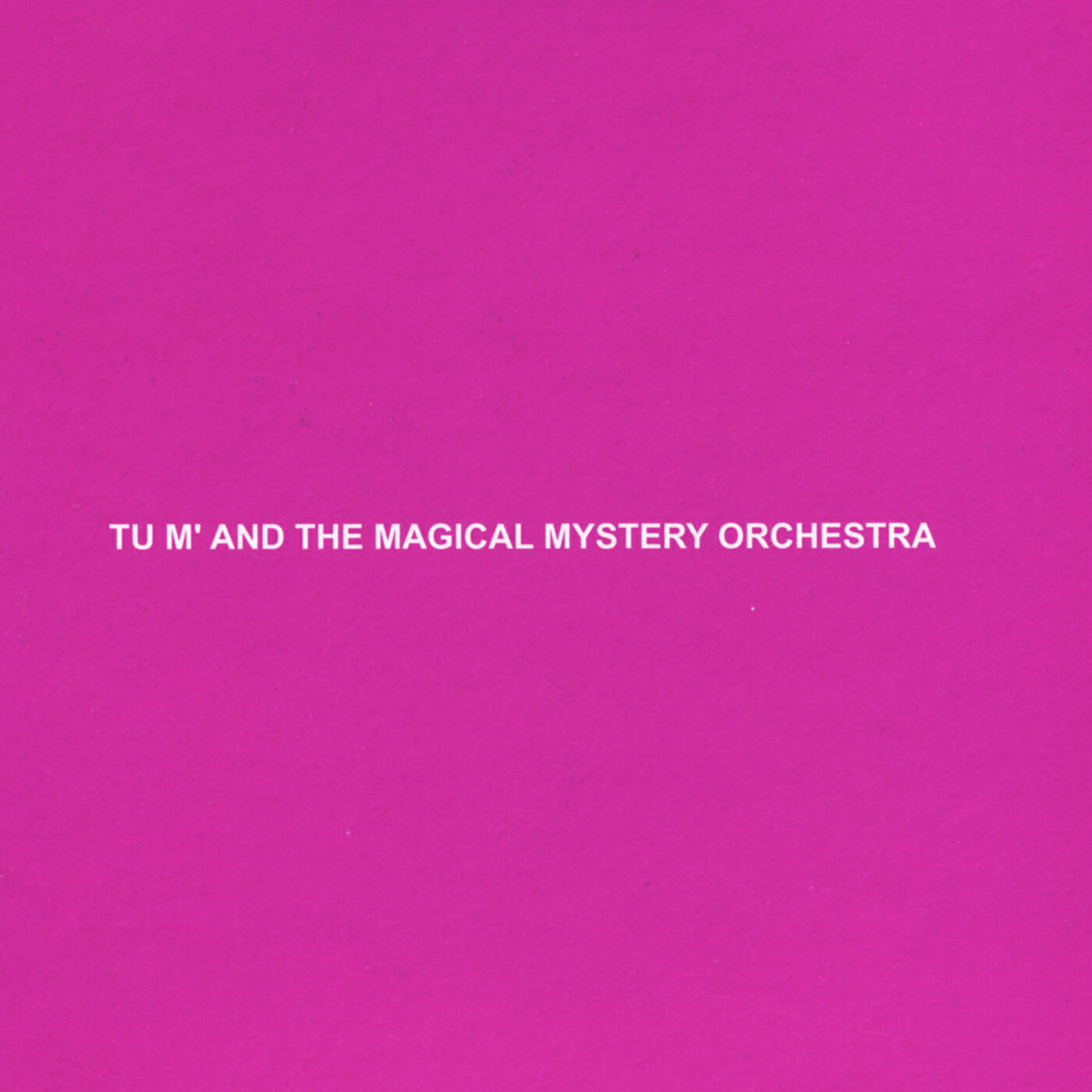 Релиз Tu m' and the Magical Mystery Orchestra