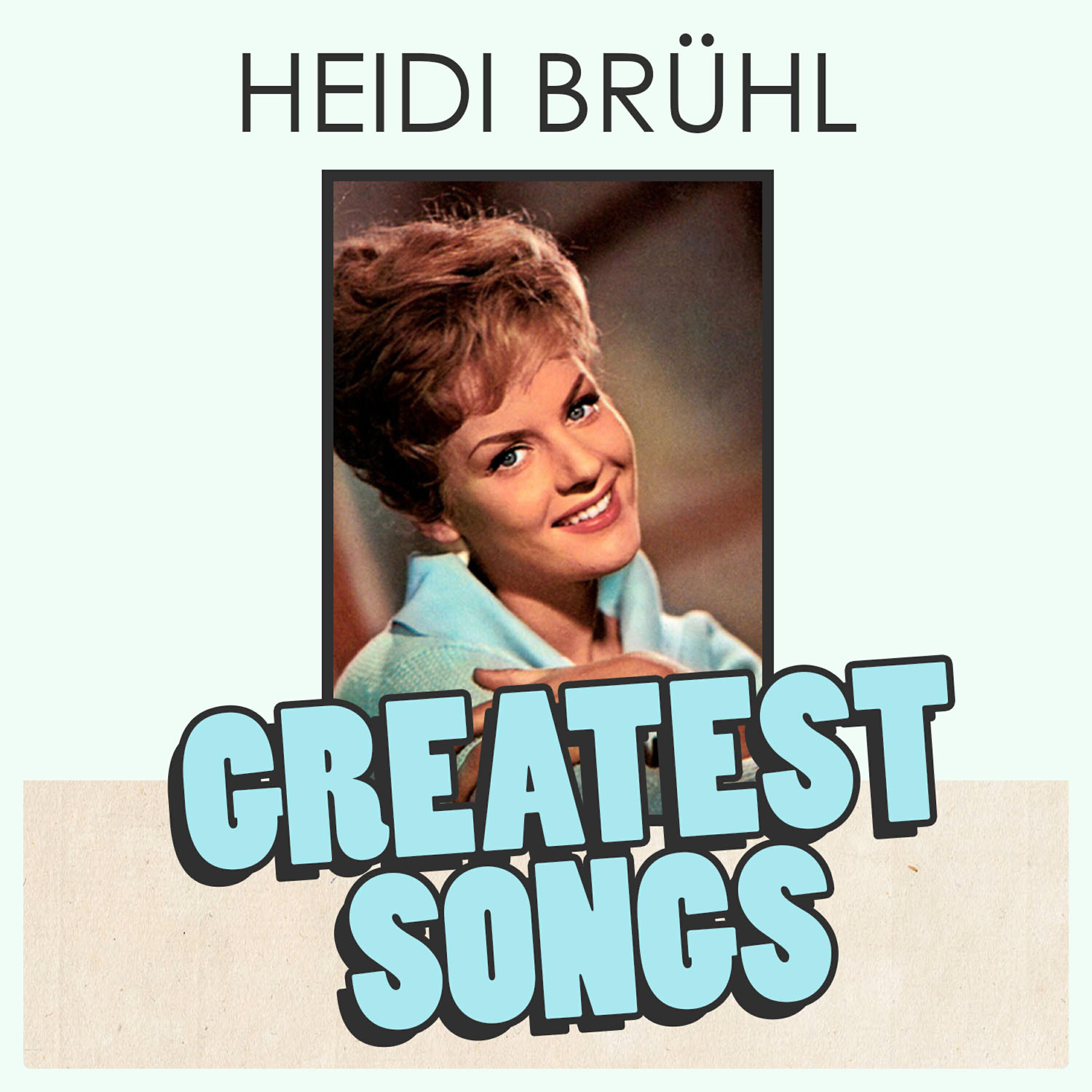 Постер альбома Heidi Brühl Greatest Songs