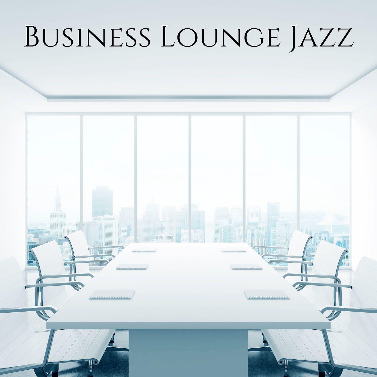 Релиз Business Lounge Jazz: Working in Office & Easy Listening Music