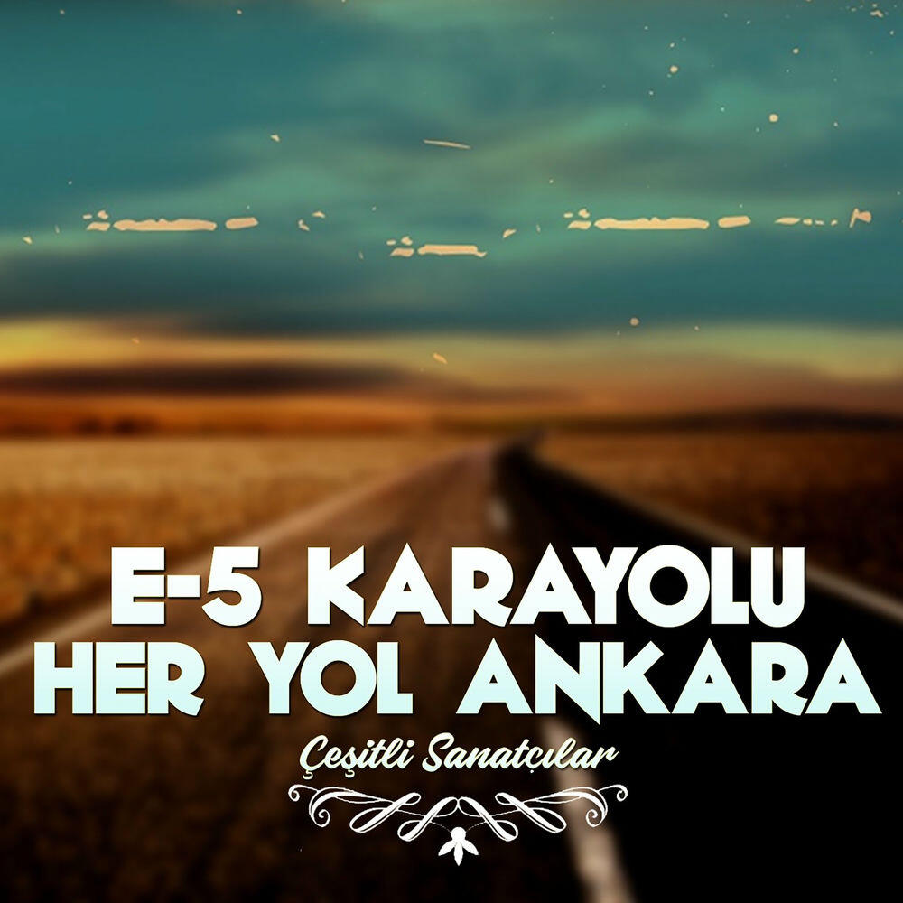 Релиз E-5 Karayolu Her Yol Ankara