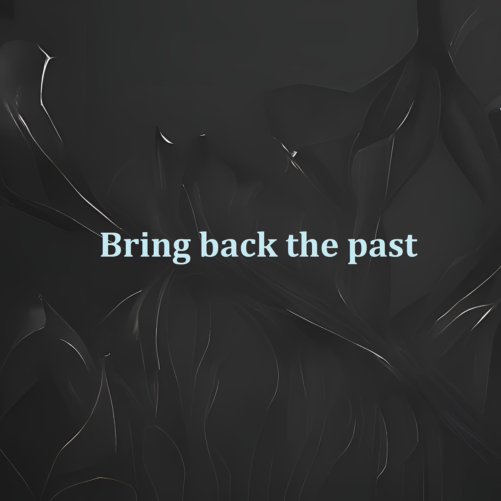 Релиз Bring back the past