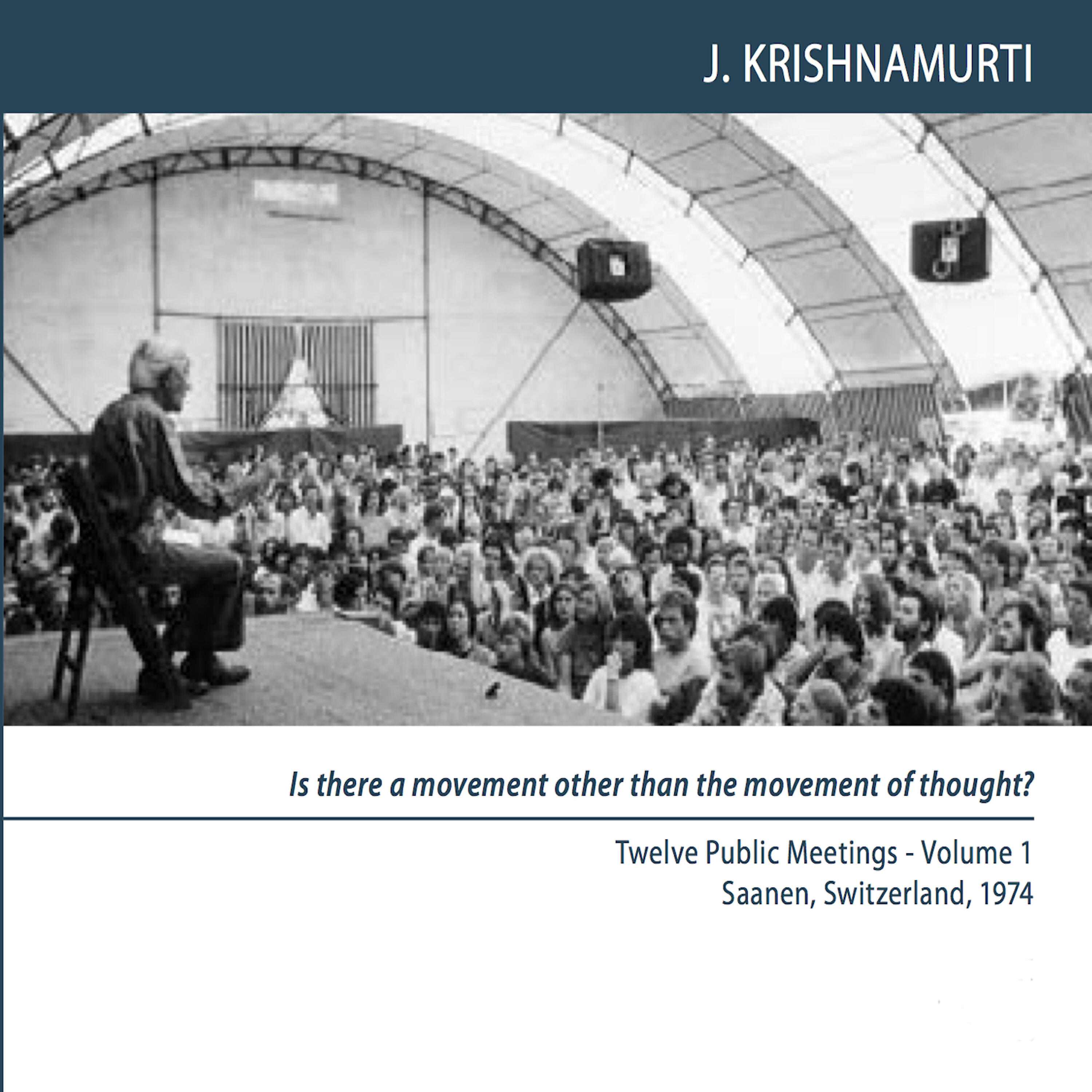 Релиз Saanen 1974 - Public Meetings - Is There a Movement Other Than the Movement of Thought
