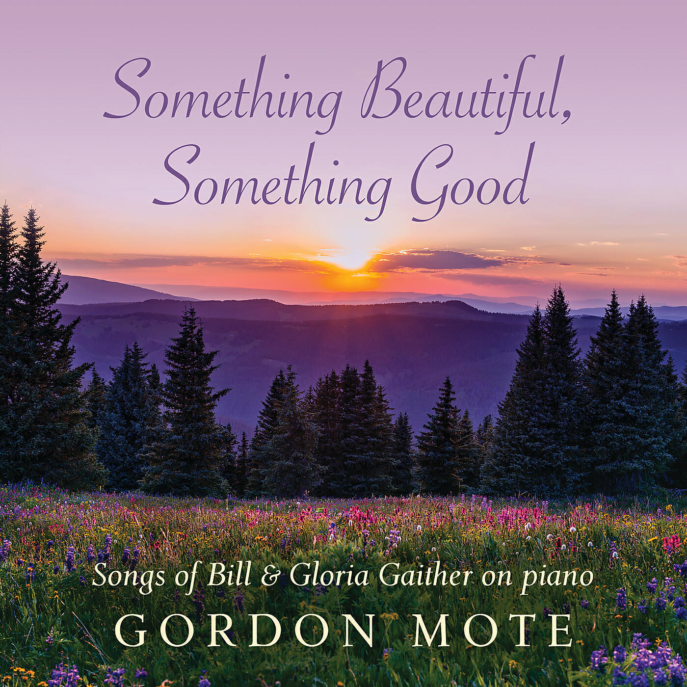 Релиз Something Beautiful, Something Good: Songs Of Bill & Gloria Gaither On Piano