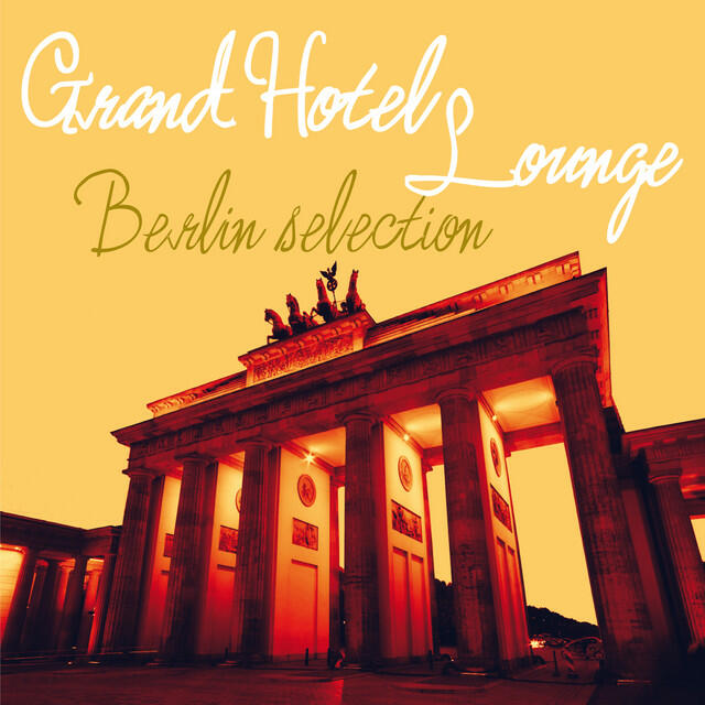 Релиз Grand Hotel Lounge (Berlin Selection)