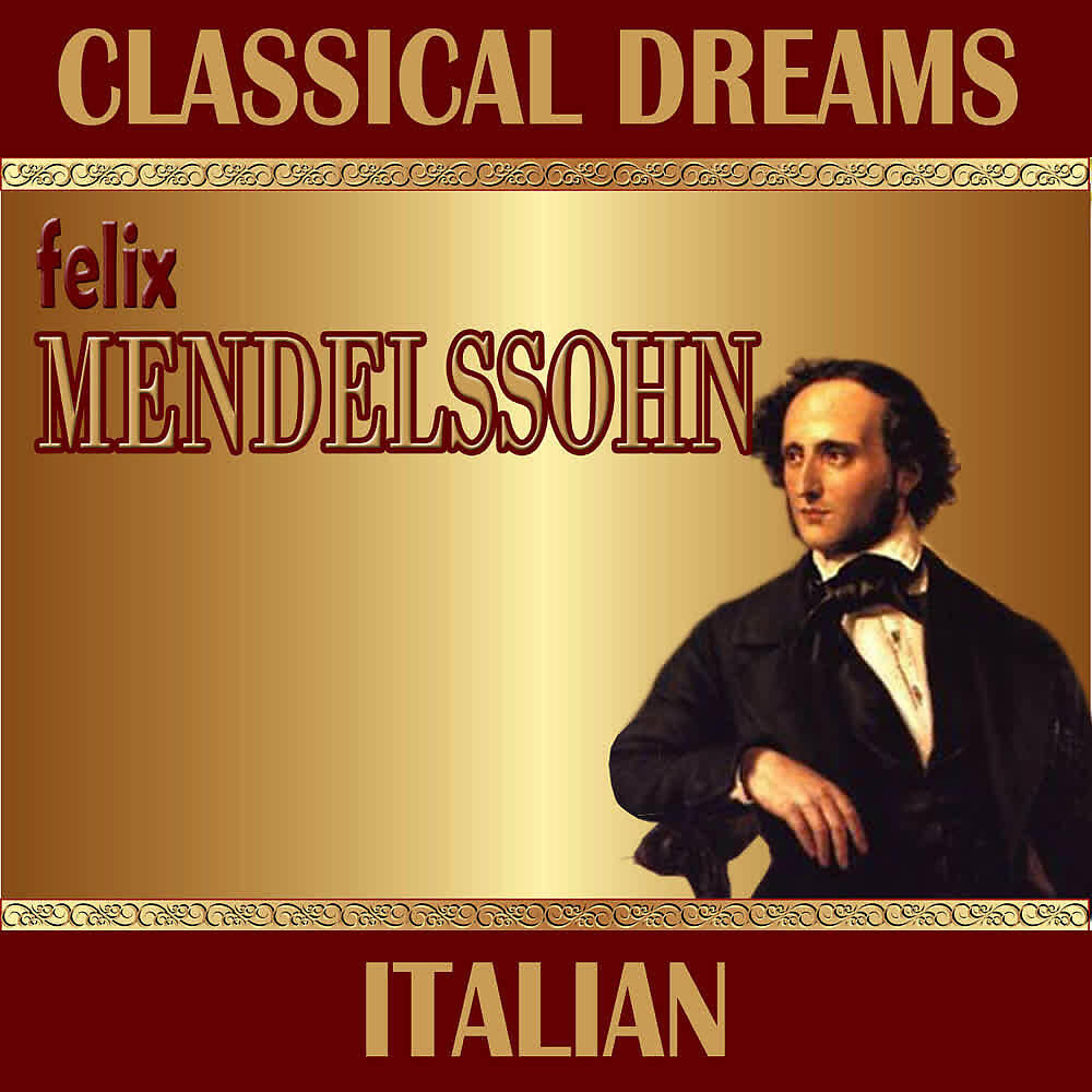 Релиз Felix Mendelssohn: Classical Dreams. Italian