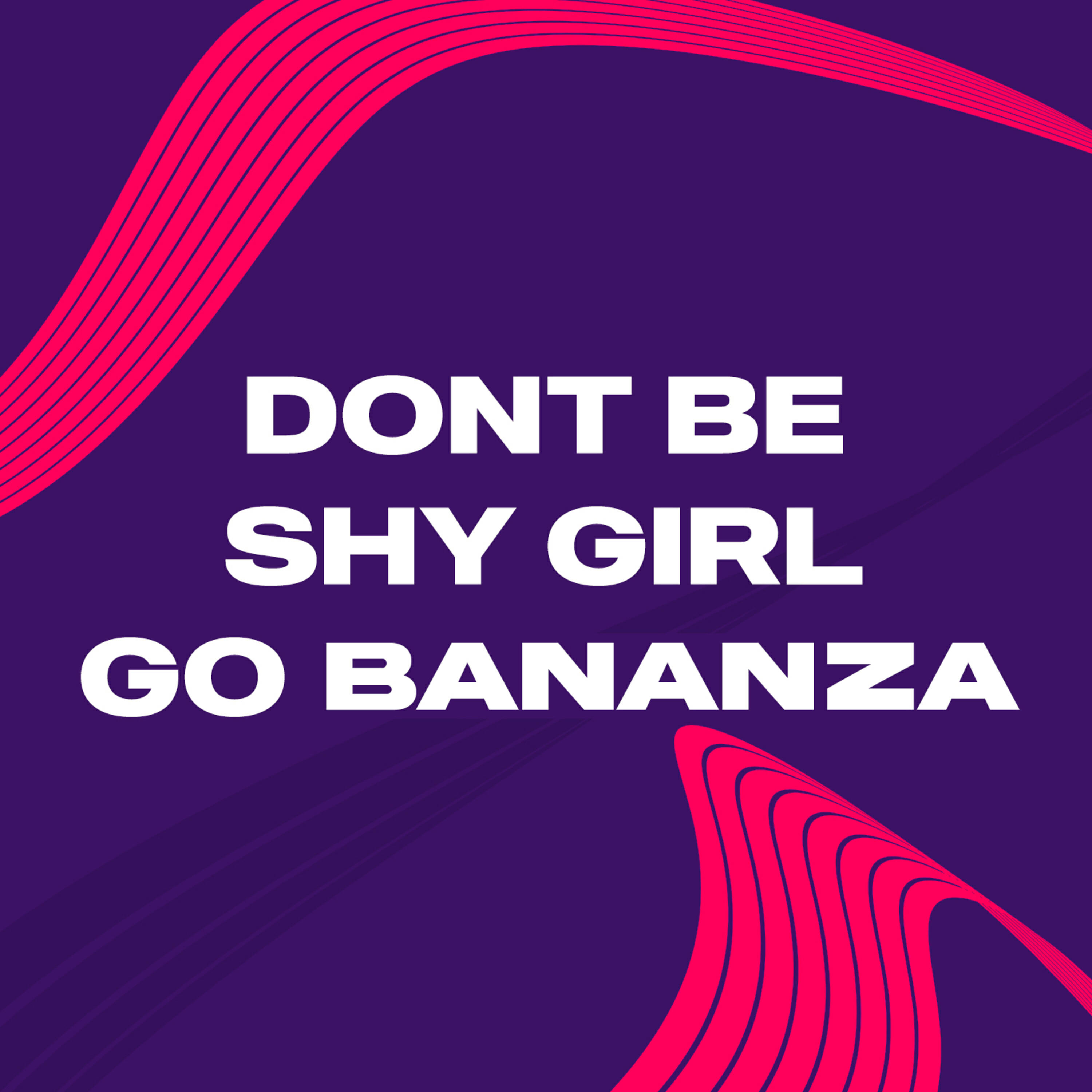 Релиз Don't Be Shy Girl Go Bananza (Remix)