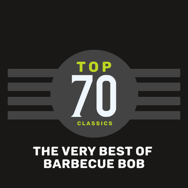 Релиз Top 70 Classics - The Very Best of Barbecue Bob