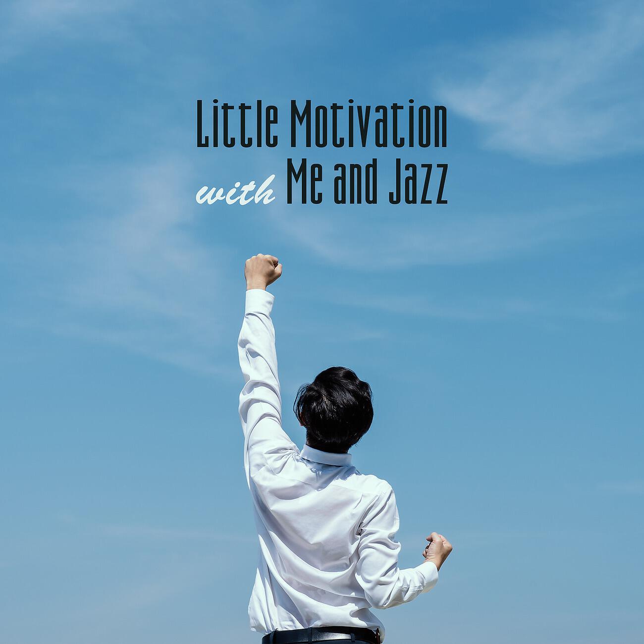Релиз Little Motivation with Me and Jazz (Relaxation, Fight, Fun,Energy)