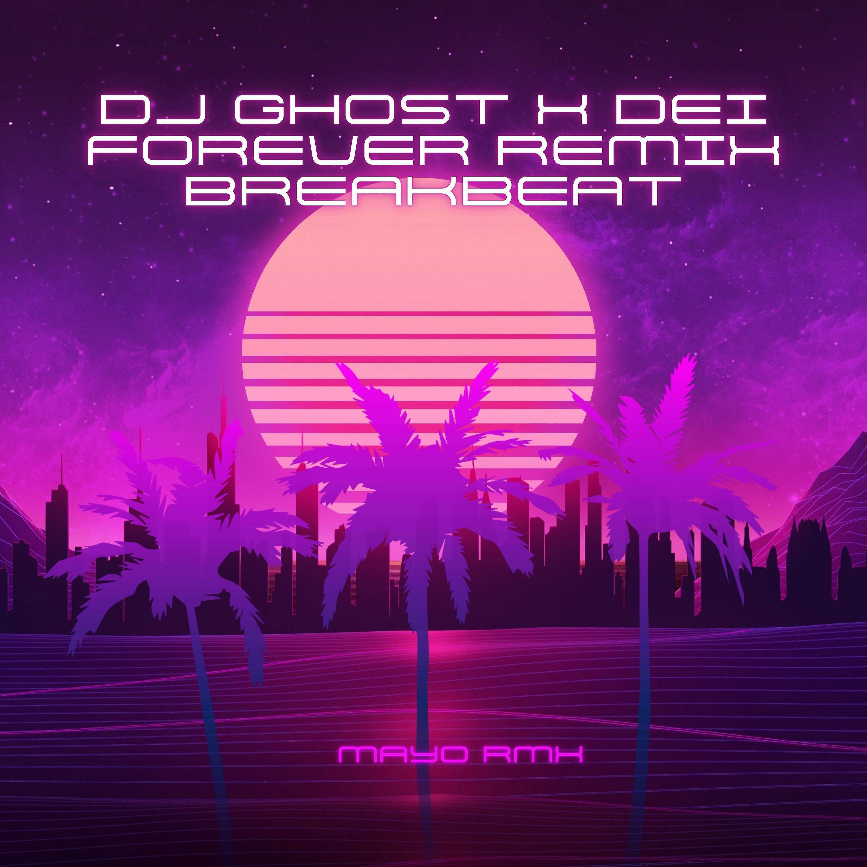 Релиз DJ GHOST X DEI FOREVER REMIX BREAKBEAT