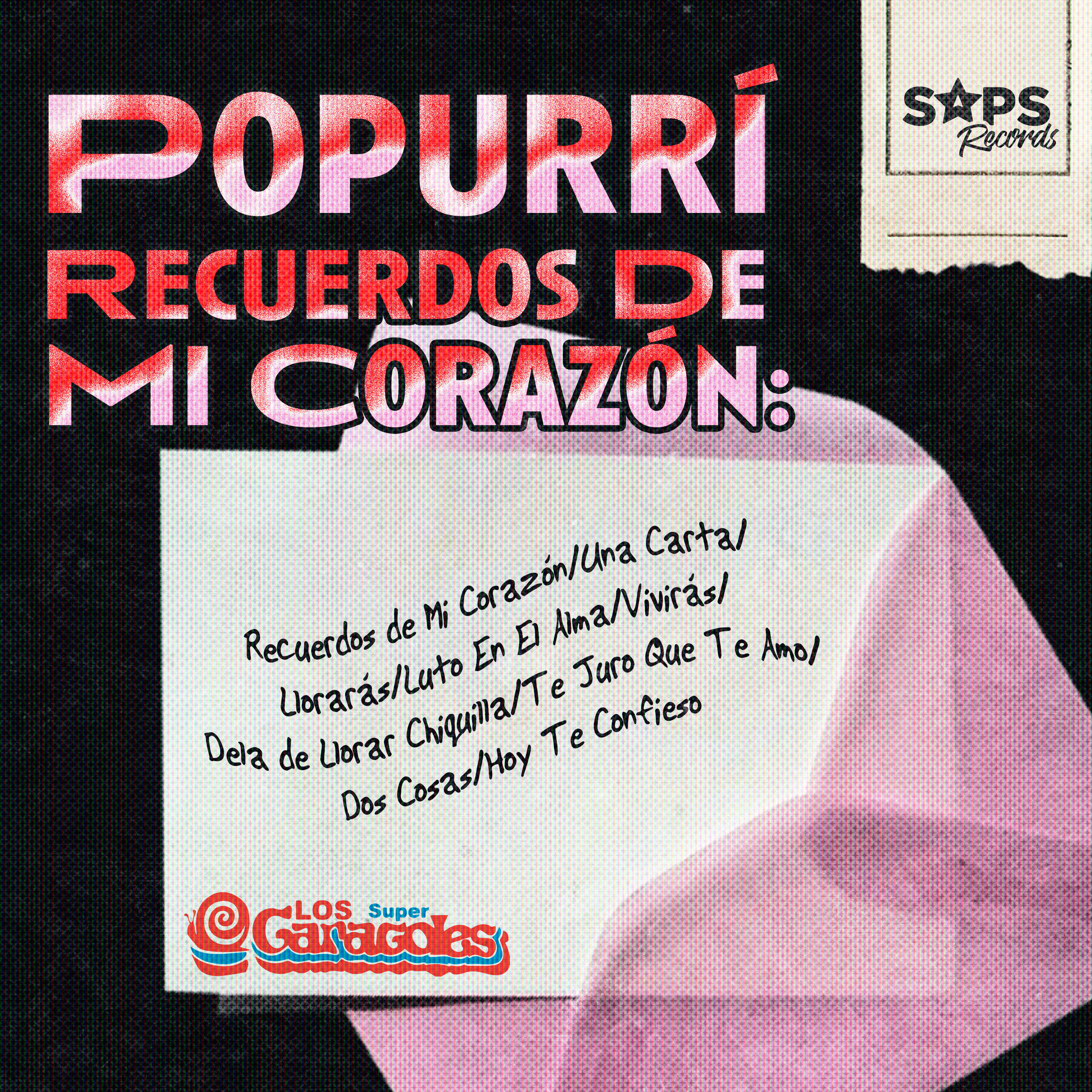 Релиз Popurrí Recuerdos de Mi Corazón: Recuerdos de Mi Corazón/Una Carta/Llorarás/Luto en el Alma/Vivirás/Dela de Llorar Chiquilla/Te Juro Que Te Amo/Dos Cosas/Hoy Te Confieso