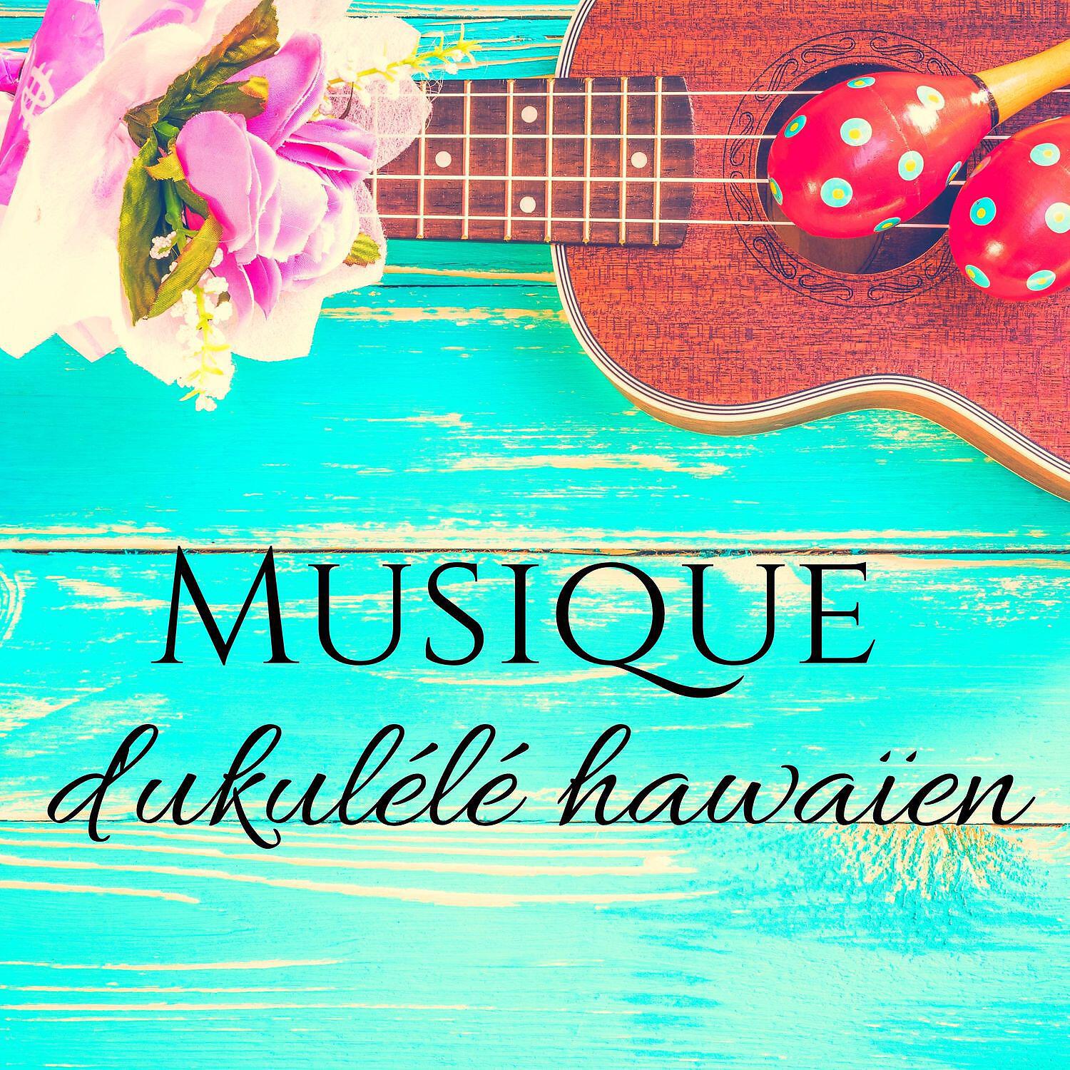 Релиз Musique d'ukulélé hawaïen: Les sons de l'île de relaxation pour travailler et étudier à la maison