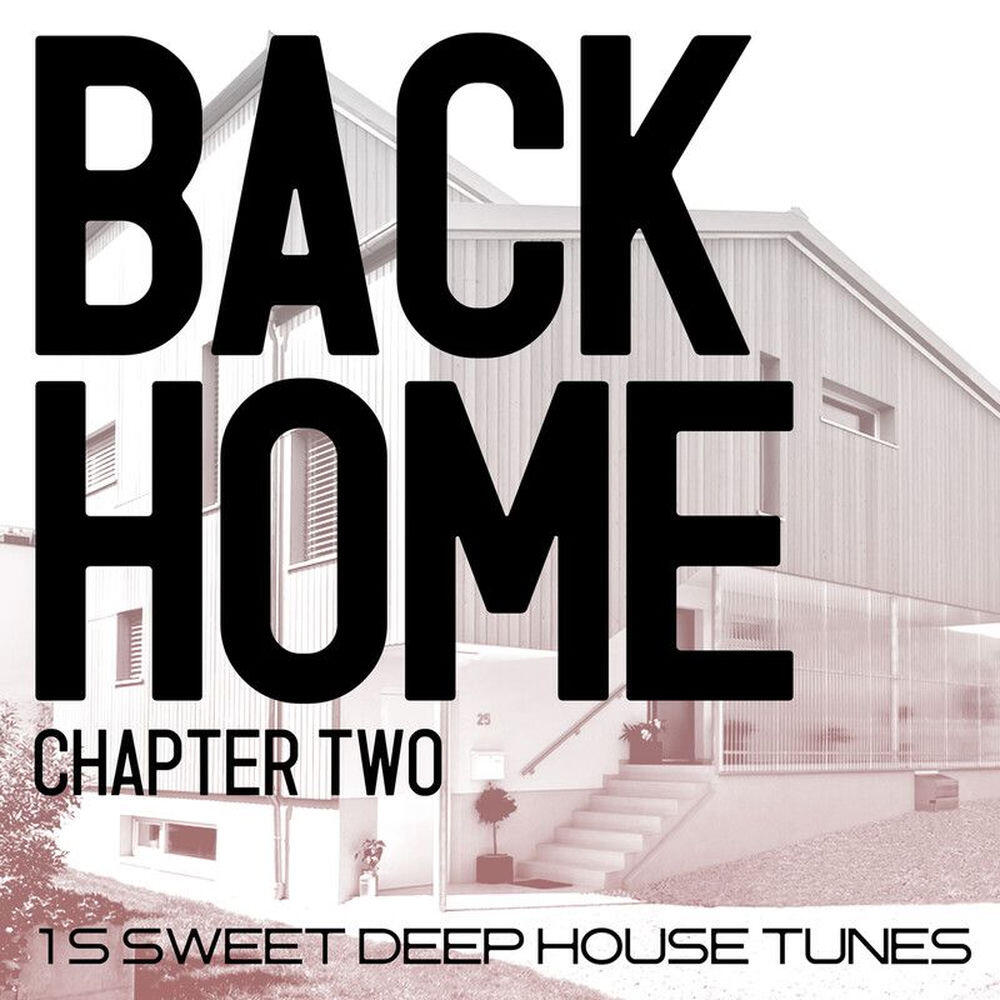 Релиз Back Home - Chapter Two - 15 Sweet Deep House Tunes