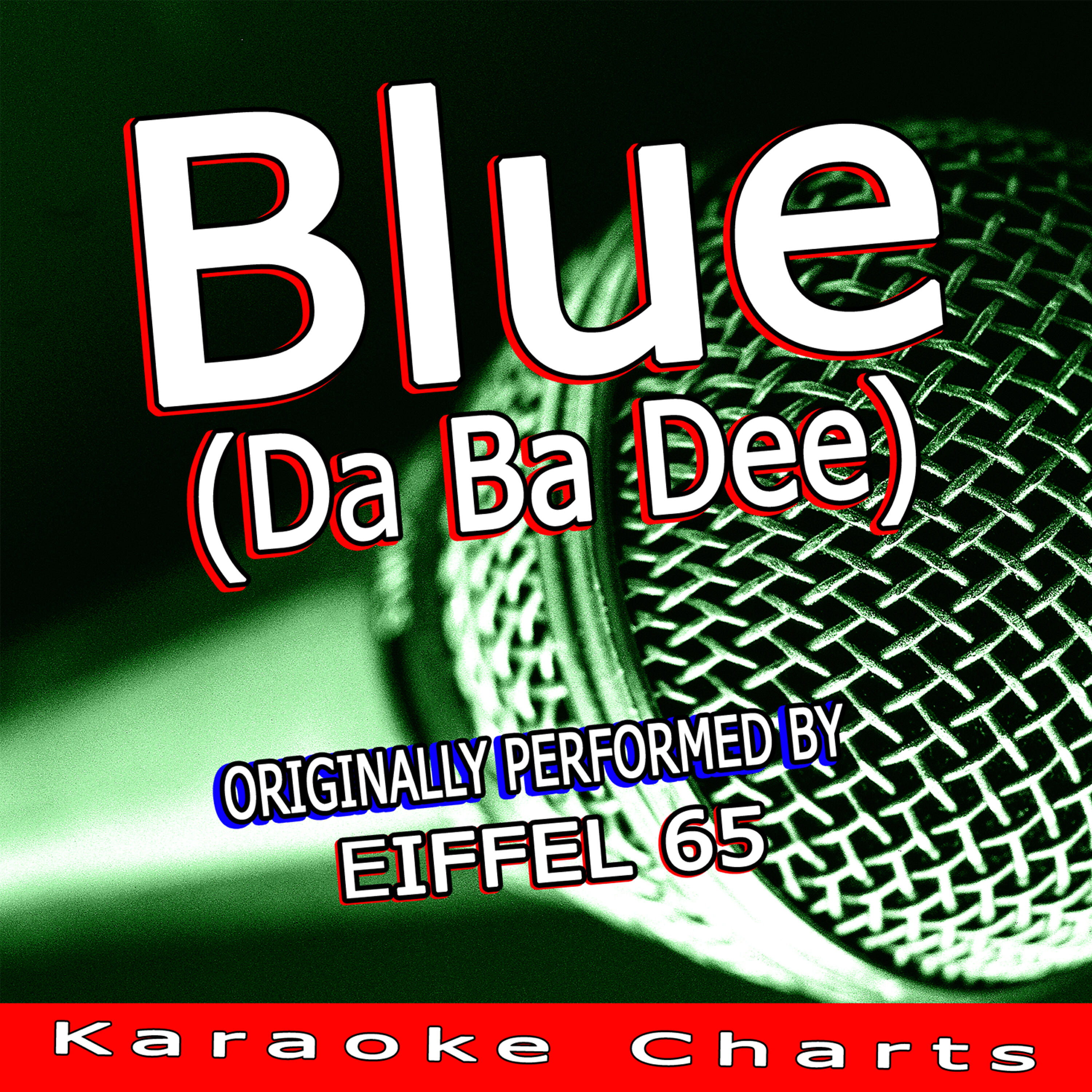 Релиз Blue (Da Ba Dee) [Originally Performed By Eiffel 65]