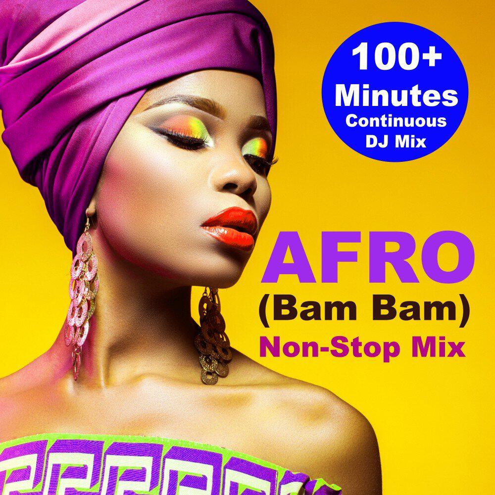 Релиз Afro (Bam Bam) [100+ Minutes Continuous DJ Mix with the Best of Afro House Ibiza Summer Vibes 2026!]