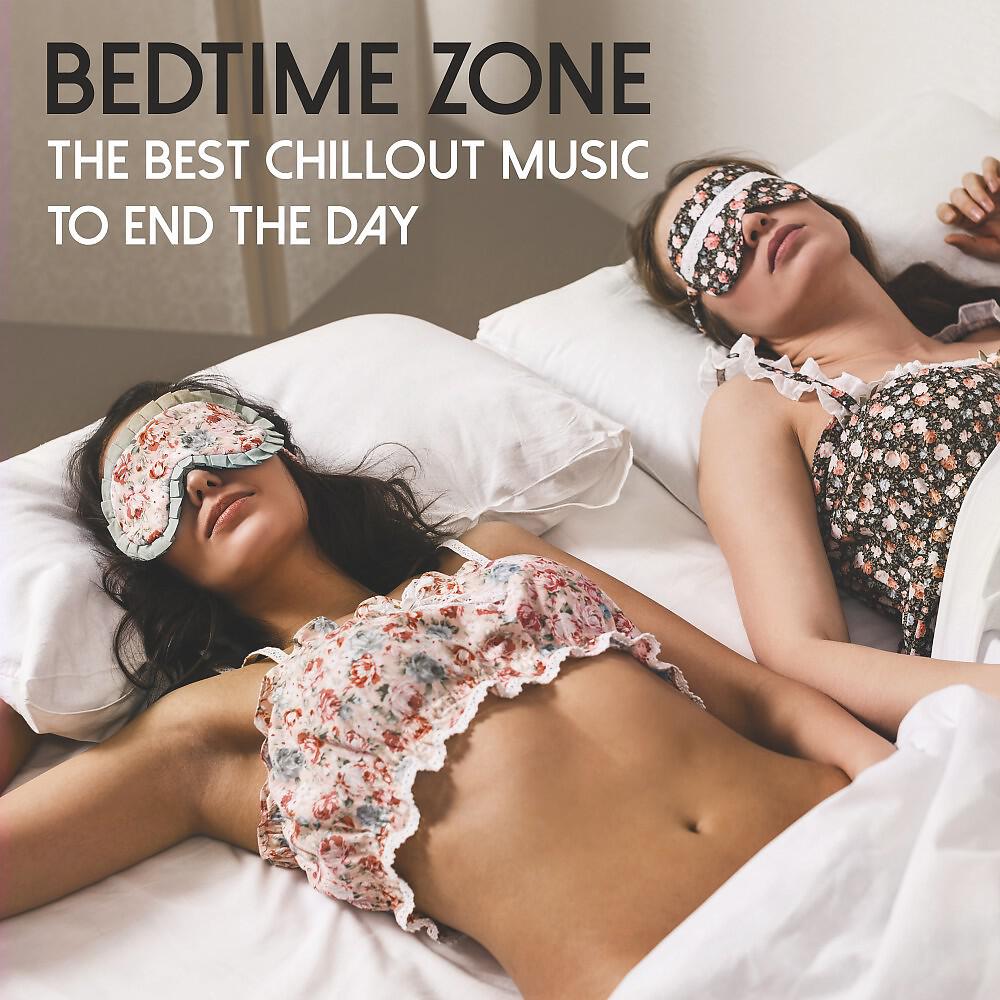 Релиз Bedtime Zone: The Best Chillout Music to End the Day