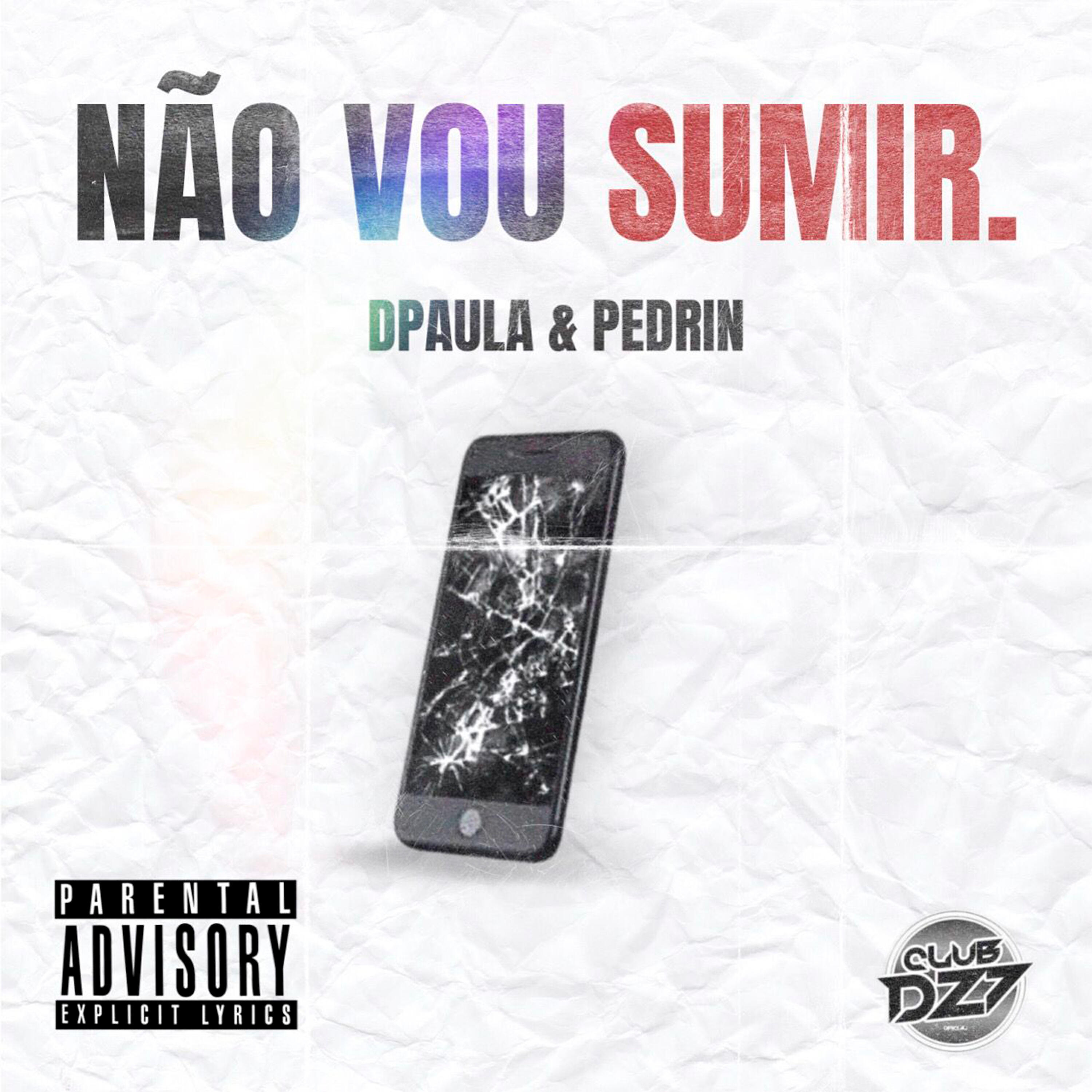 Скачать песню Club da DZ7, Dpaula, Pedrin - NÃO VOU SUMIR бесплатно в MP3 для Android и iOS