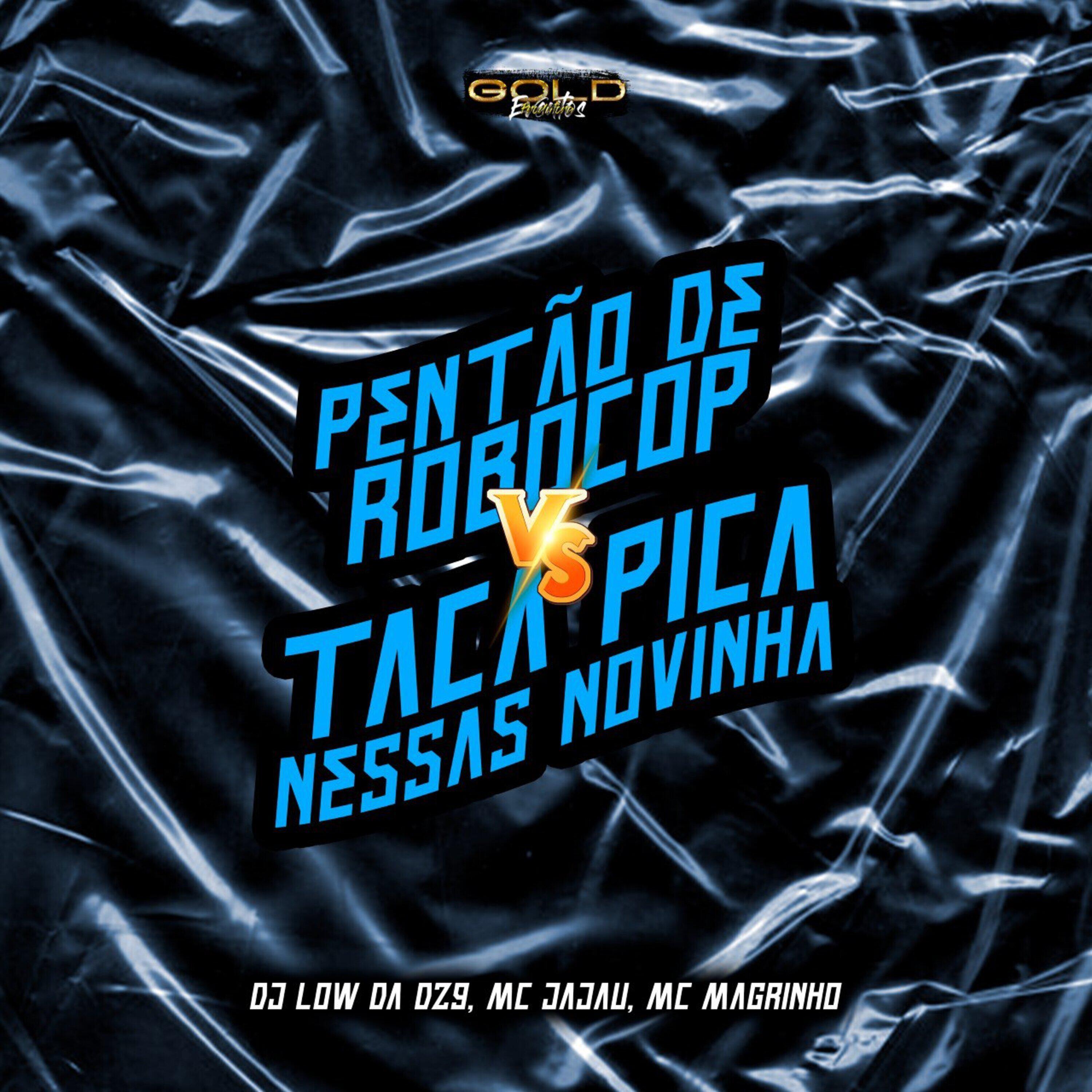 Релиз Pentão de Robocop Vs Taca Pica Nessas Novinha