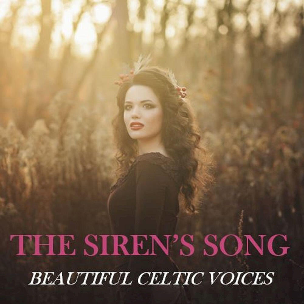 Релиз The Siren's Song: Beautiful Celtic Voices