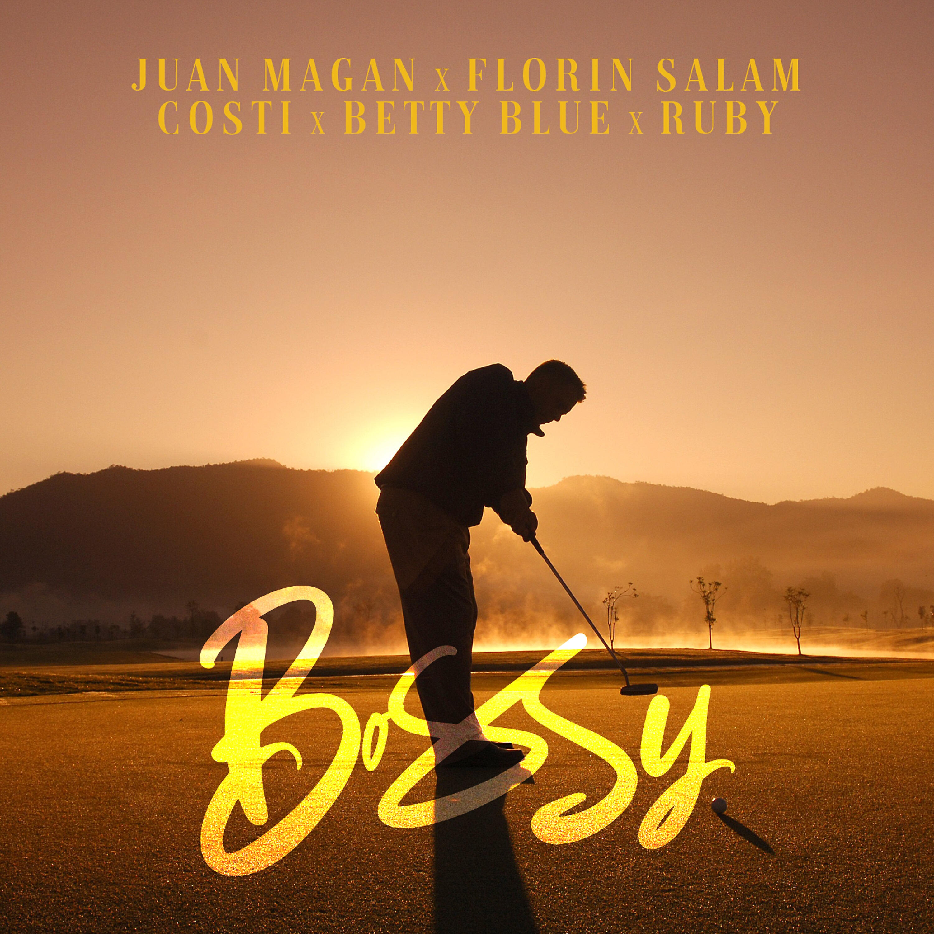 Juan Magan, Florin Salam, Costi, Betty Blue, Ruby - BOSSY
