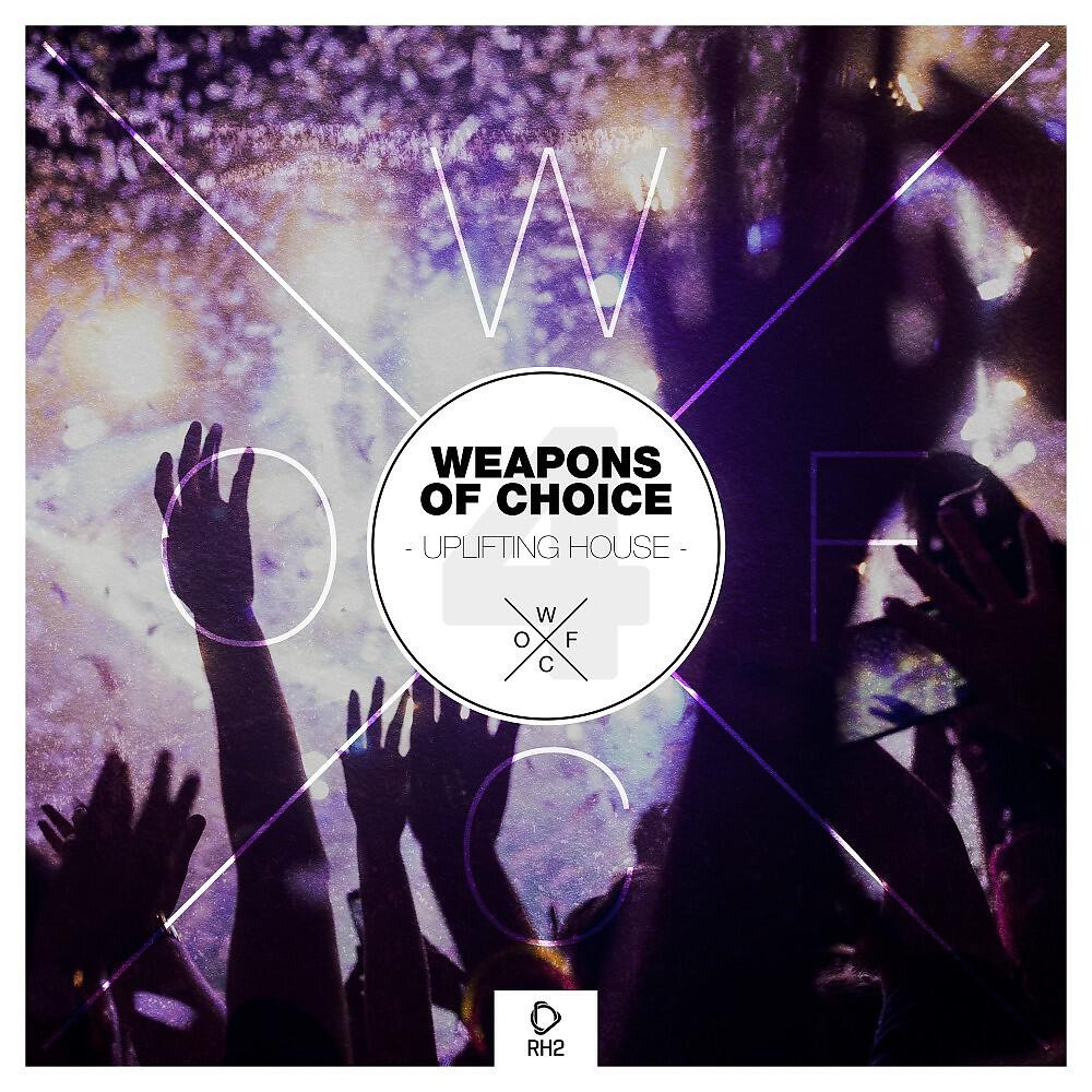 Релиз Weapons of Choice - Uplifting House #4