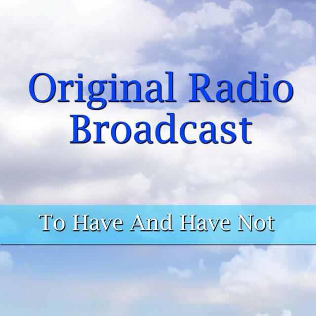 Релиз To Have and Have Not (Original Radio Broadcast)