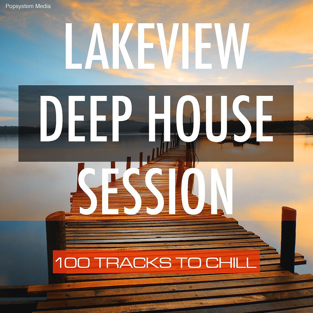 Релиз Lakeview Deep House Session: 100 Tracks to Chill