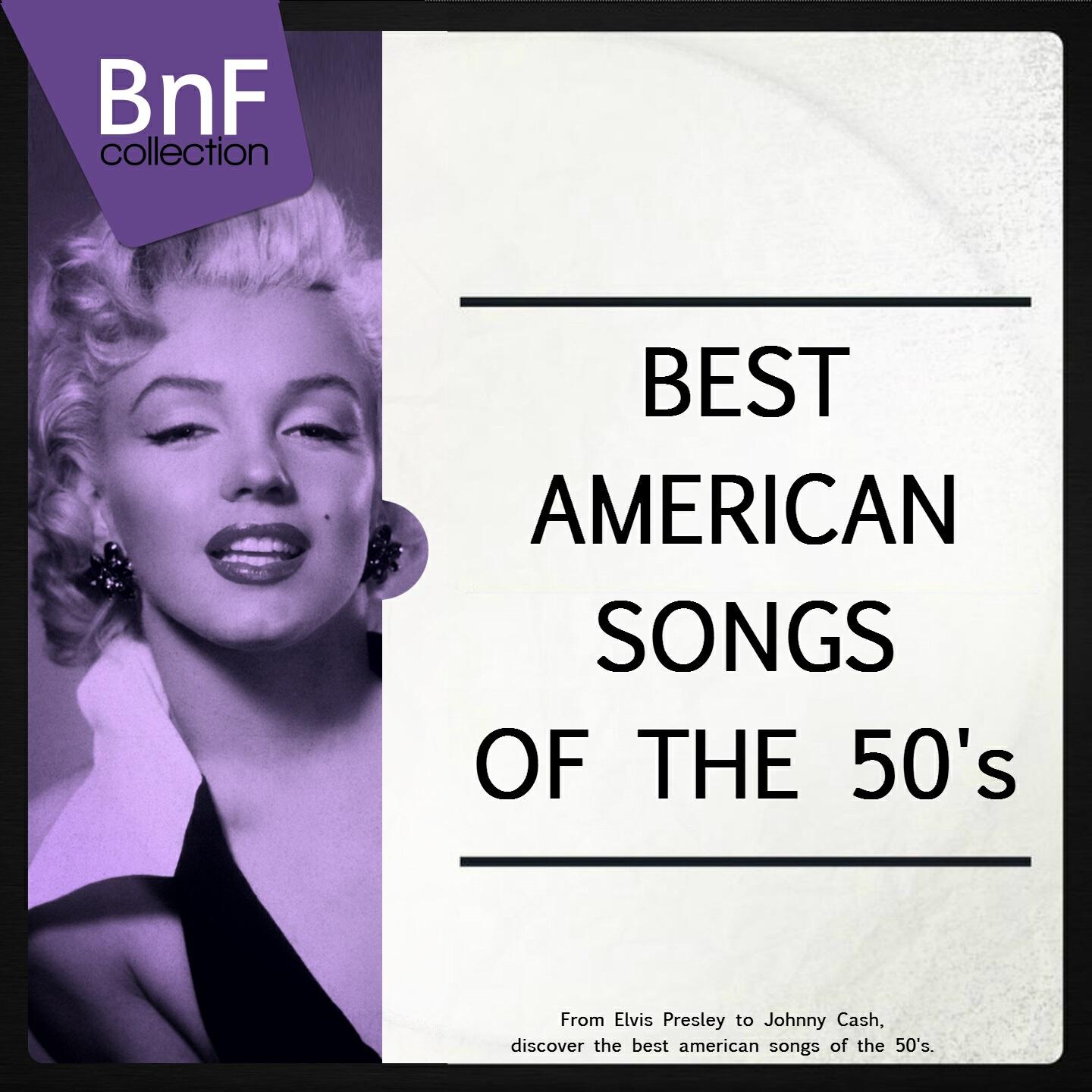 Релиз Best American Songs of the 50's (From Elvis Presley to Johnny Cash, Discover the Best American Songs of the 50's)