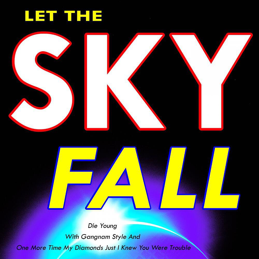 Релиз 2012 Let the Sky Fall (Die Young with Gangnam Style and One More Time My Diamonds Just I Knew You Were Trouble)