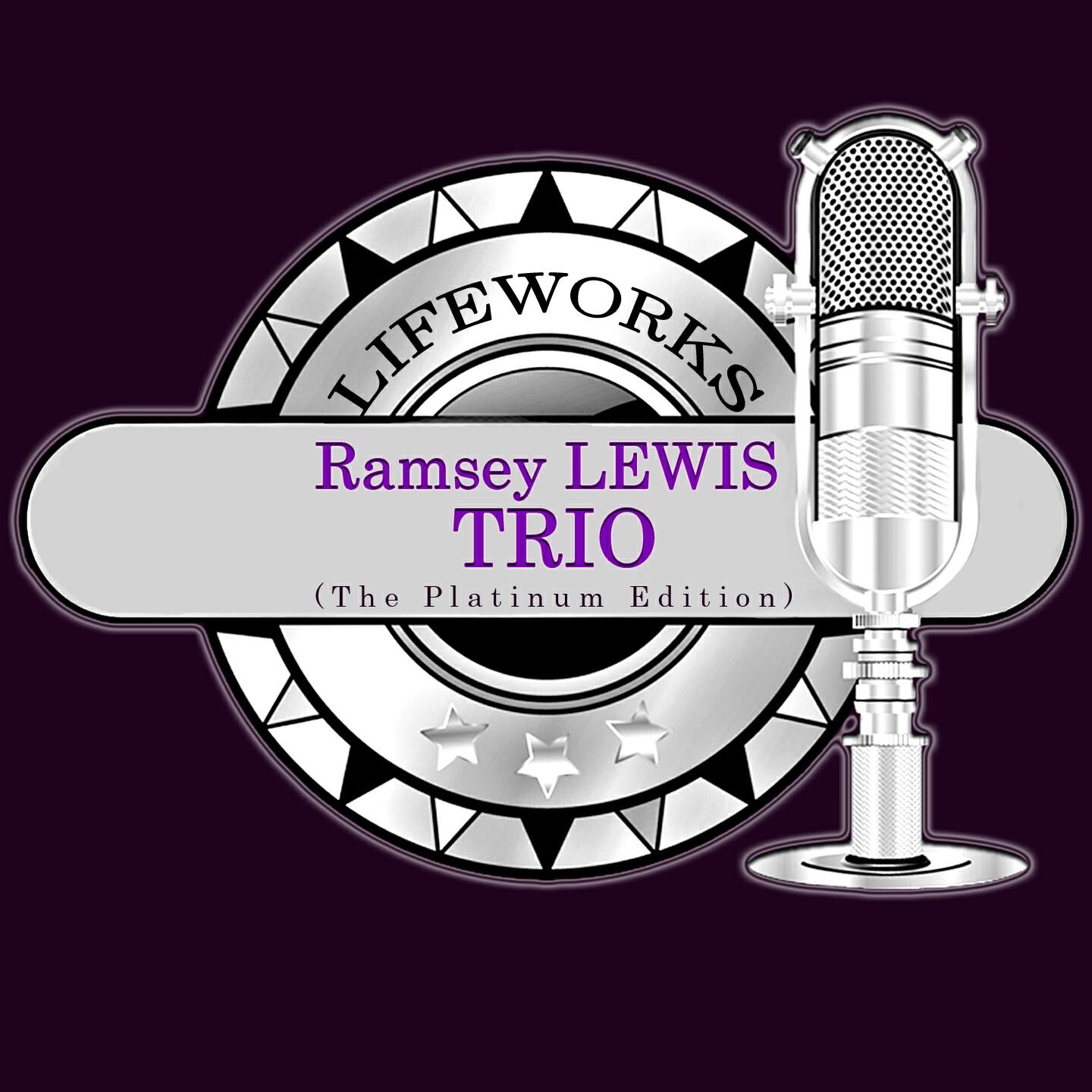 Релиз Lifeworks - Ramsey Lewis Trio (The Platinum Edition)