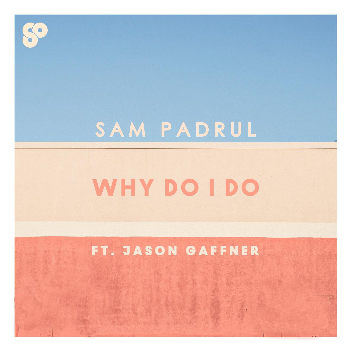 Релиз Why Do I Do (feat. Jason Gaffner)