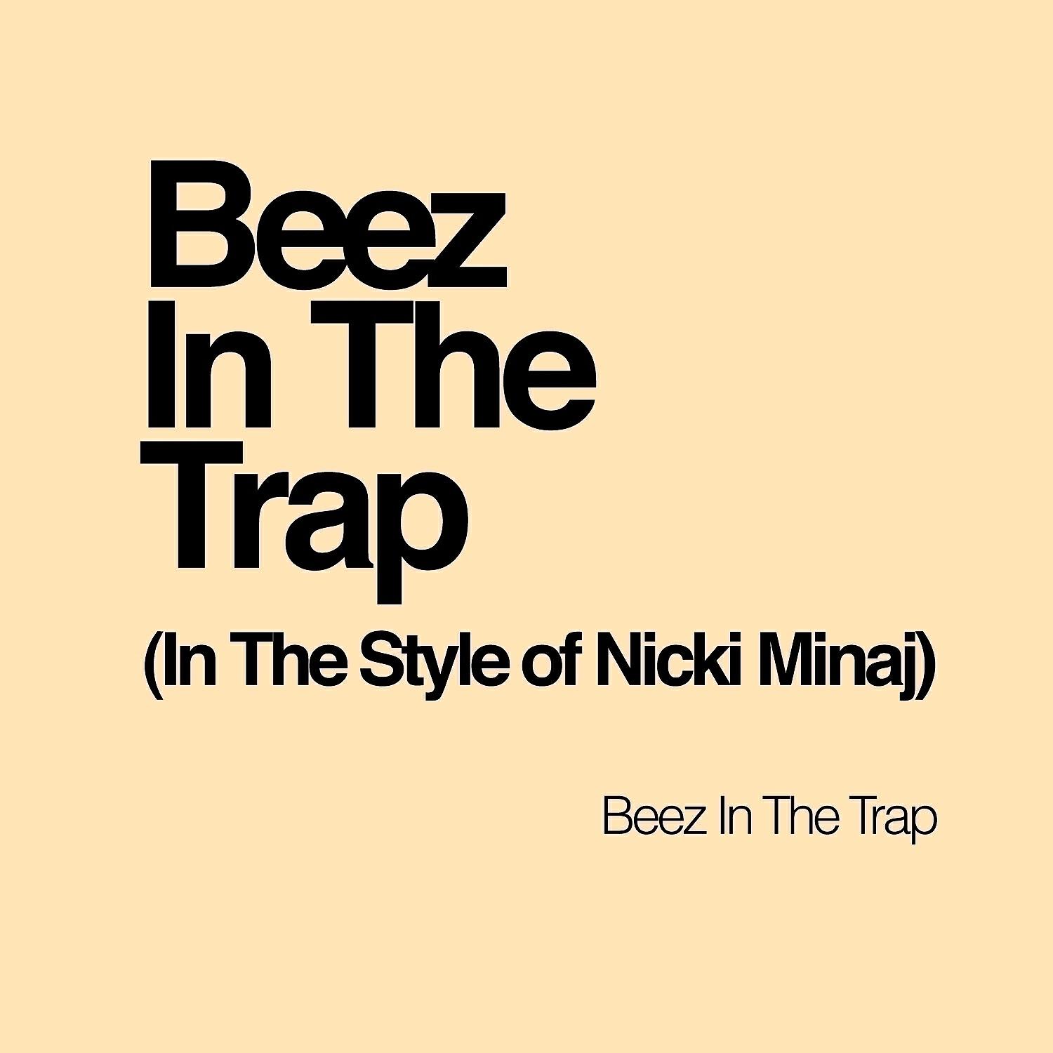 Релиз Beez In The Trap (In The Style of Nicki Minaj) - Single