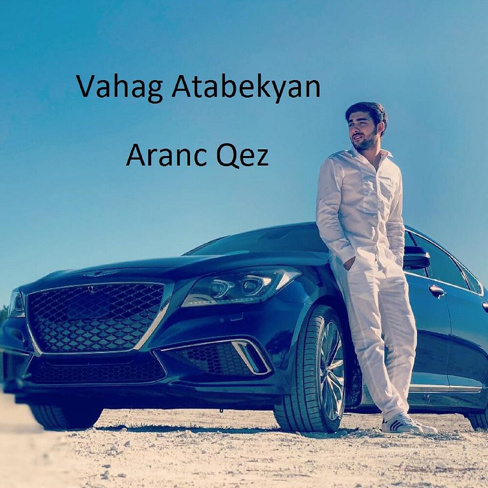 Релиз Atabekyan Vahag - Aranc Qez